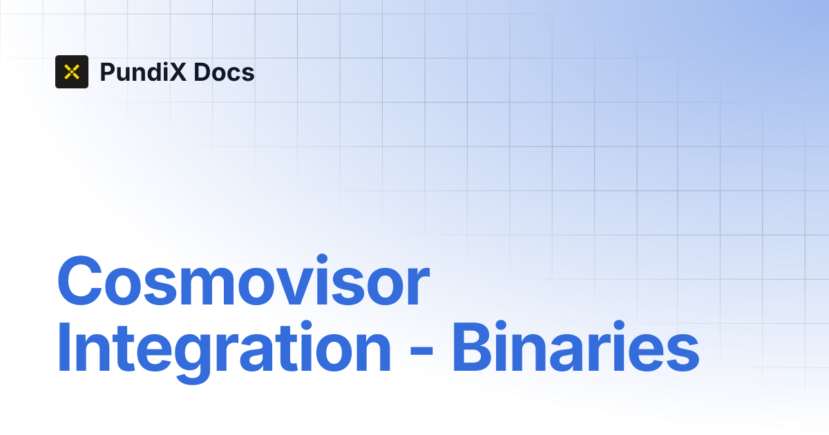 Cosmovisor Integration - Binaries | PundiX Docs